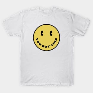 You Got This Smiley Face T-Shirt